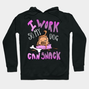 I Work so my Dog Can Snack Funny T-shirt Hoodie